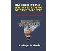 Blocking India’s Shipbuilding Mise-en-Scène: A Trillion-Dollar Economy Waiting to Be Unleashed