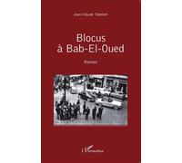 Blocus à Bab-El-Oued Roman - Jean-Claude Tobelem - L'harmattan - broché - Roman