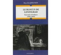 Blocus de leningrad - souvenirs d'enfance (le) GLAZOUNOV/ILIA (Auteur)
