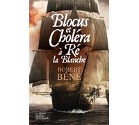 Blocus et cholera a re la blanche - Robert Béné - Geste - broché - Roman