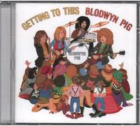 Blodwyn Pig - Getting to This [Import]