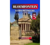 BLOEMFONTEIN GUIDA DI VIAGGIO 2026: Consigli essenziali, le principali attrazioni, la cultura locale e le gemme nascoste per i visitatori alle prime armi e gli amanti dell'avventura