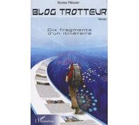 Blog Trotteur - Dix Fragments D'un Itinéraire