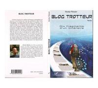 Nicolas Pélissier – Blog trotteur : Dix fragments d'un itinéraire – Roman – Broché