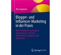 Blogger und InfluencerMarketing in der Praxis - Rita Angelone - SpringerVerlag Berlin and Heidelberg GmbH amp Co. KG - Livre en Allemand - Paperback Rita AngeloneRita Angelone (Auteur)