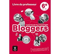 Bloggers 6e (A1-A2) - Livre du professeur d'anglais