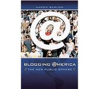 Blogging America, New Directions in Media Aaron Barlow (Auteur)