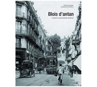 Blois D'antan - A Travers La Carte Postale Ancienne