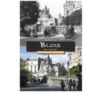 Blois D'hier À Aujourd'hui