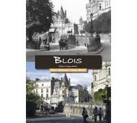 Blois d'hier à aujourd'hui Bruno Guignard (Auteur), Daniel Bénard (Auteur)