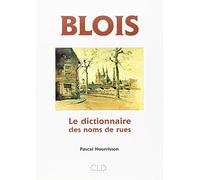 Blois, Dictionnaire des noms de rue