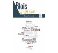 Blois en 100 dates - Claude Leymarios - Nouvelles Editions Sutton - broché - Beau livre