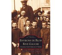 Blois Rive Gauche (Environs de) Rive gauche Chailles Saint-Gervais Vienne - Bruno Guignard - Nouvelles Editions Sutton - broché - Beau livre