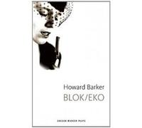 Blok / Eko (Oberon Modern Plays) - [Livre en VO] Howard Barker (Auteur)