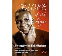 Bloke of All Ages: Persepectives on Bloke Modisane