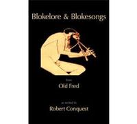 Blokelore and Blokesongs: From Old Fred (Fred Faraday, Philosopher, 1917-1979) - [Livre en VO] Robert Conquest (Auteur)