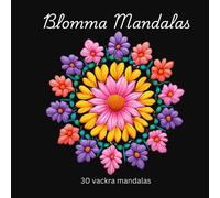 Blomma Mandalas: 30 Vackra Mandalas
