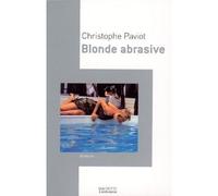 Blonde abrasive - Christophe Paviot - Hachette Litterature - broché - Roman
