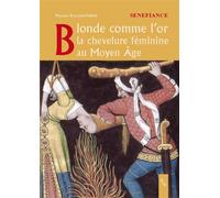 Blonde comme l'or La chevelure féminine dans la littérature médiévale - ROLLAND PERRIN - Publication Universite Provence - broché - Essai