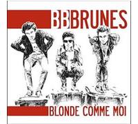 Bb Brunes – Blonde Comme Moi – Nouvelle édition