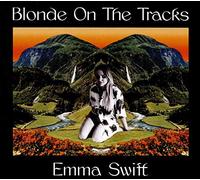 Blonde On The Tracks by Emma Swift [Audio CD] NEUF