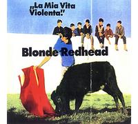 Blonde Redhead - La Mia Vita Violenta [Import]