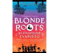 Blonde Roots by Bernardine Evaristo Bernardine Evaristo (Auteur)