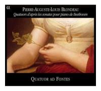 Blondeaux - Blondeau: Quatuors d'après les sonates pour piano de Beethoven