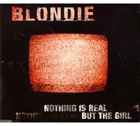 Blondie - Nothing is Real But The Girl / 3 Remix