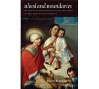 Blood and Boundaries The Limits of Religious and Racial Exclusion in Early Modern Latin America by Yosef Kaplan Yosef Kaplan (Auteur)