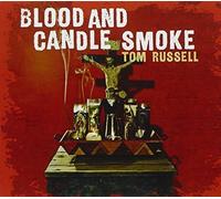 Blood and Candle Smoke by Tom Russell (2009-09-15)