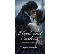 Blood and Caskets Shadows of New Orleans, #1 - April Marie Light - April Marie Light - ebook (ePub) - Livre