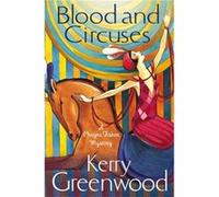 Blood And Circuses: Miss Phryne Fisher Investigates (Paperback) Kerry Greenwood, (Auteur)