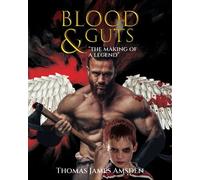 Blood And Guts: "The Making Of A Legend