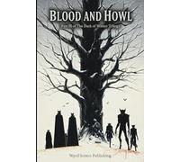 Blood and Howl - Vol II: Part III of The Dark of Winter Trilogy - A 5E Compatible Gothic Horror Adventure