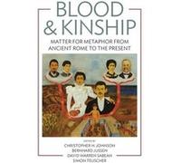 Blood And Kinship: Matter For Metaphor From Ancient Rome To The Present (Paperback) Christophe H Johnson, Bernhard Jussen, David Warren Sabean (Auteur)