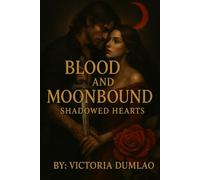 Blood and Moonbound: Shadowed Hearts