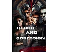Blood and Obsession: A Tale of Power, Transformation, and Sacrifice