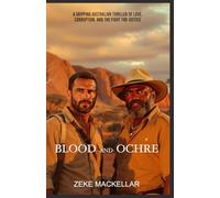 BLOOD AND OCHRE: A gripping Australian thriller of love, corruption, and the fight for justice