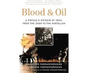 Blood and Oil Manuchihr Farmanfarmaiyan, Roxane Farmanfarmaian (Auteur)