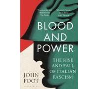 Blood and Power: The Rise and Fall of Italian Fascism