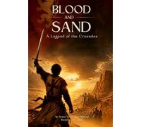 Blood and Sand: A Legend of the Crusades