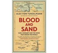 Blood and Sand: Suez, Hungary and the Crisis That Shook the World - [Version Originale] Inconnu (Auteur)