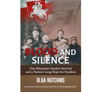 Blood and Silence: One Belarusian Family’s Survival and a Nation’s Long Hope for Freedom