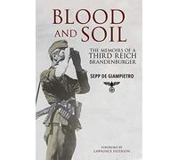 Blood and Soil: The Memoir of a Third Reich Brandenburger