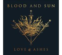 Blood and Sun - Love & Ashes [Import]