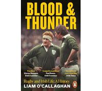 Blood And Thunder: Rugby and Irish Life: A History