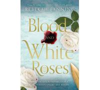 Blood and White Roses - Rebekah Fanning - Book Guild Publishing - ebook (ePub) - Livre