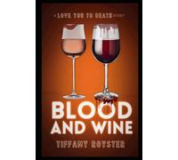 Blood and Wine - A Love You To Death Story