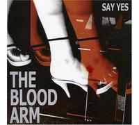 Blood Arm, The - Say Yes [Import]